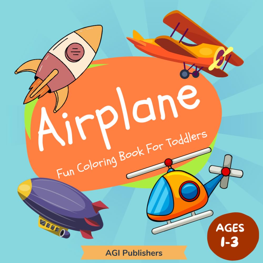 Airplane Fun Coloring Book for Toddlers: Creative New Airplanes, Helicopters, Rockets, and Many More Coloring Pages for Toddlers & Kids Ages 1-3 (Fun Coloring Books for Toddlers 1-3 Years)