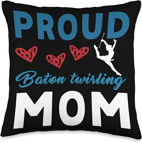 Baton Twirling Twirler Majorettes Clothing Proud Mom Baton Twirling Twirler Majorettes Throw Pillow 16x16 Multicolor