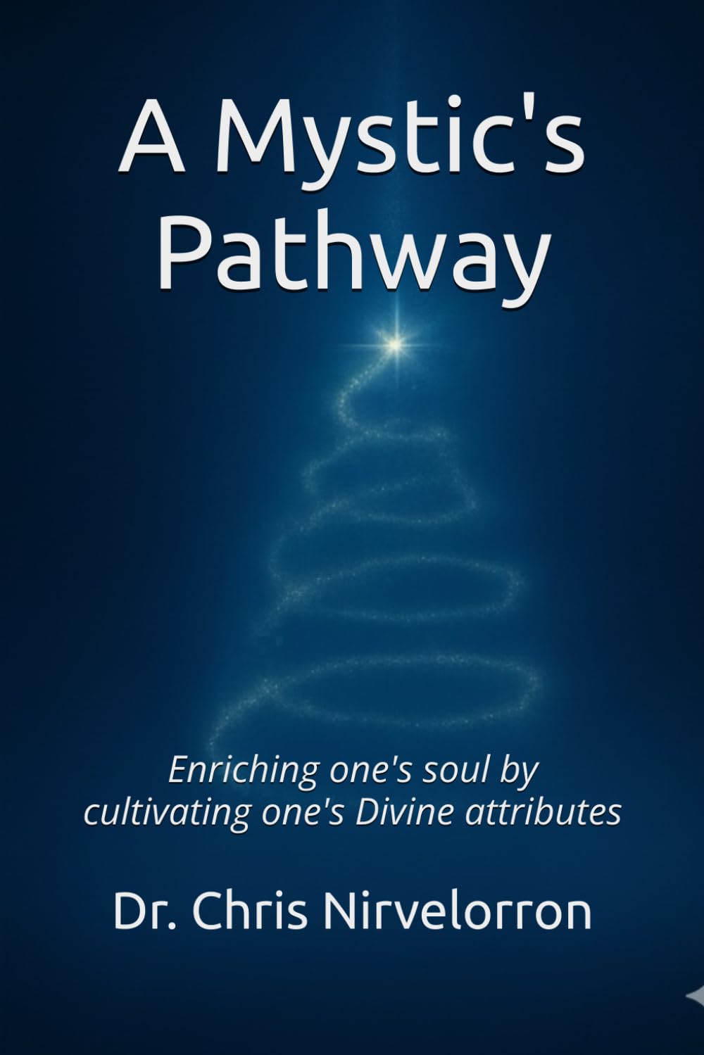 A Mystic's Pathway: Enriching one's soul by cultivating one's Divine attributes