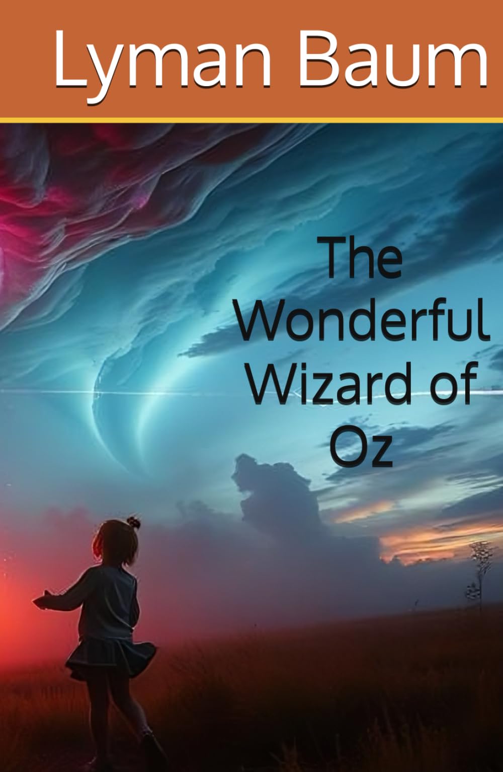 The Wonderful Wizard of Oz: The Original Fantasy Novel for Children