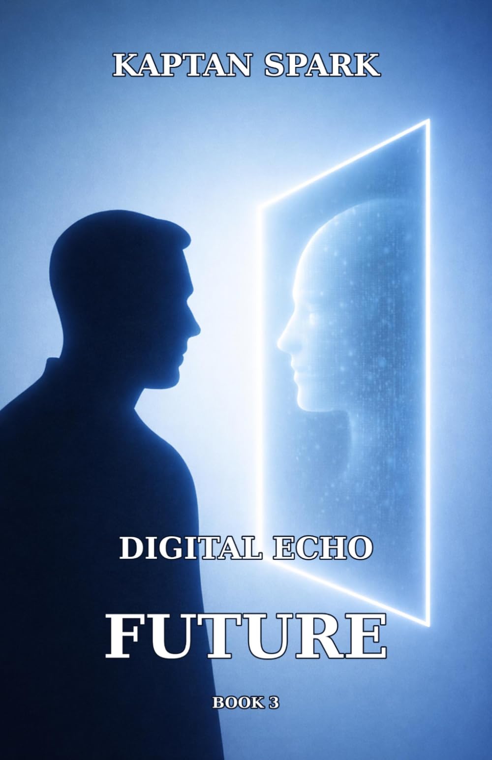 DIGITAL ECHO FUTURE: Artificial Intelligence, Collapse, and the Birth of a New Humanity
