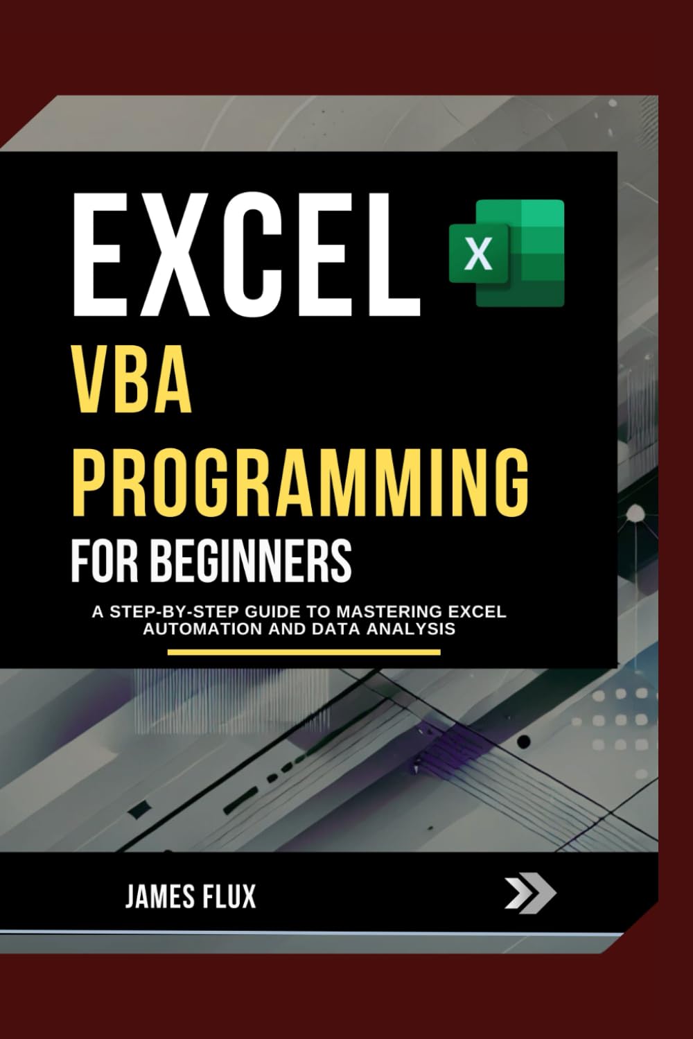 Excel VBA Programming for Beginners: A Step-by-Step Guide to Mastering Excel Automation and Data Analysis (Mastering Microsoft 365 Essentials)