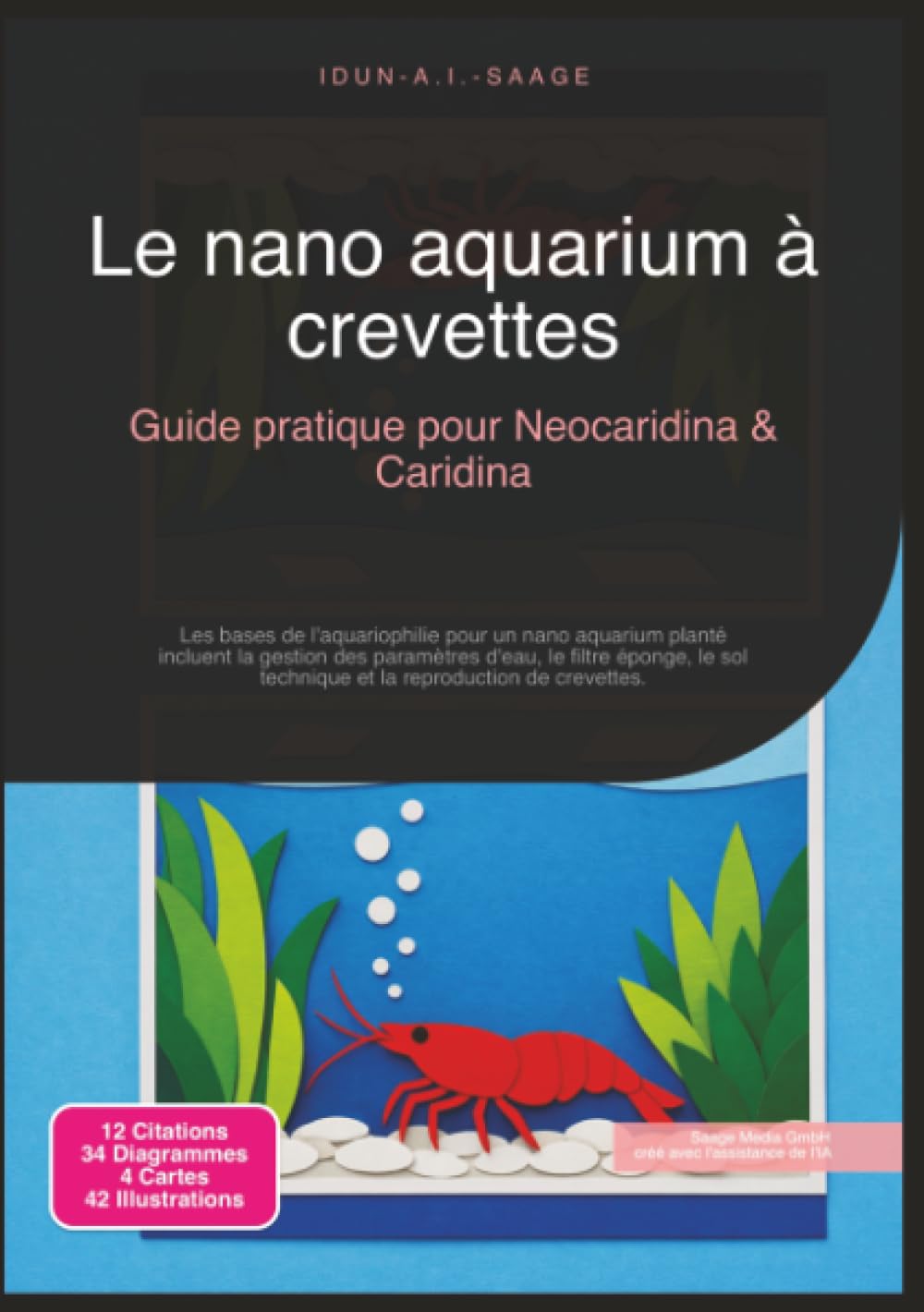Le nano aquarium à crevettes: Guide pratique pour Neocaridina & Caridina