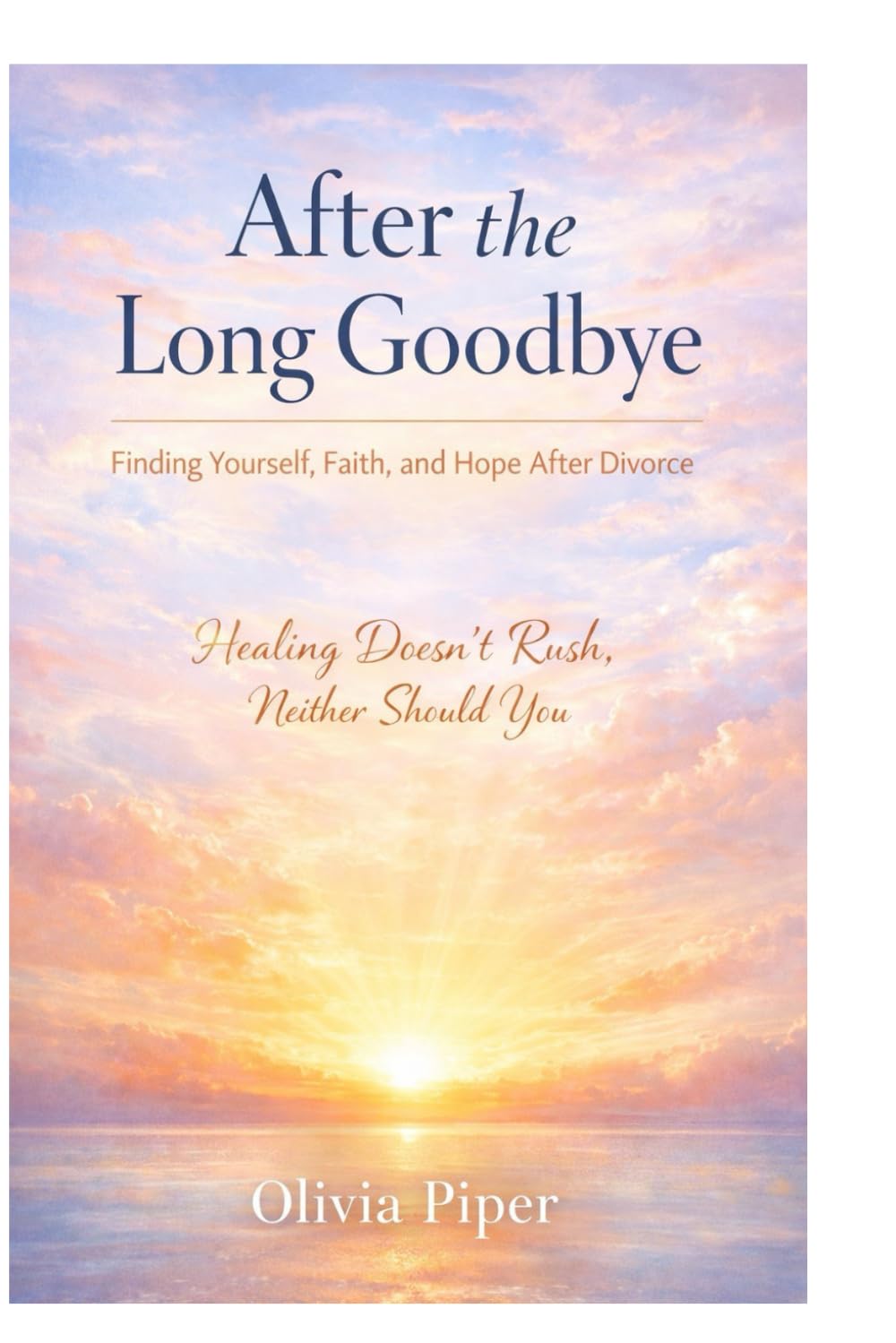 After the Long Goodbye: Finding Yourself, Faith, and Hope After Divorce