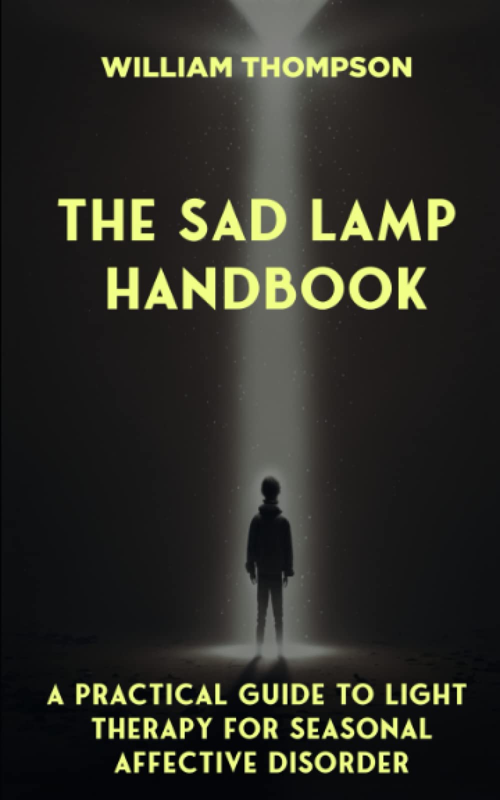 The SAD Lamp Handbook: A Practical Guide to Light Therapy for Seasonal Affective Disorder