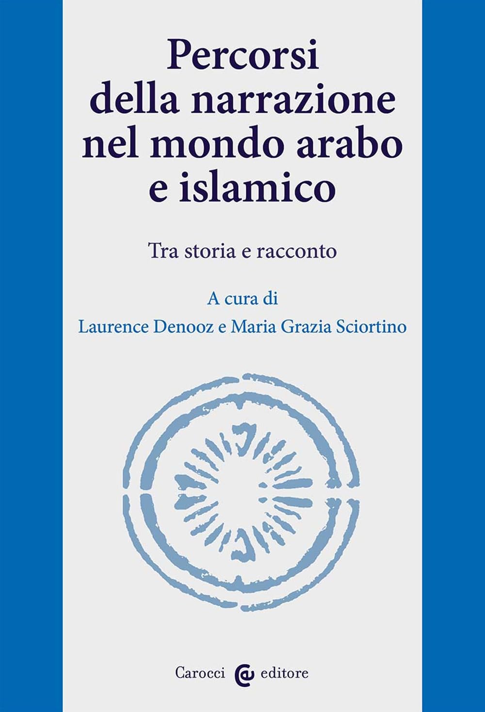 Percorsi Della Narrazione Nel Mondo Arabo E Islamico. Tra Storia E Racconto - 4