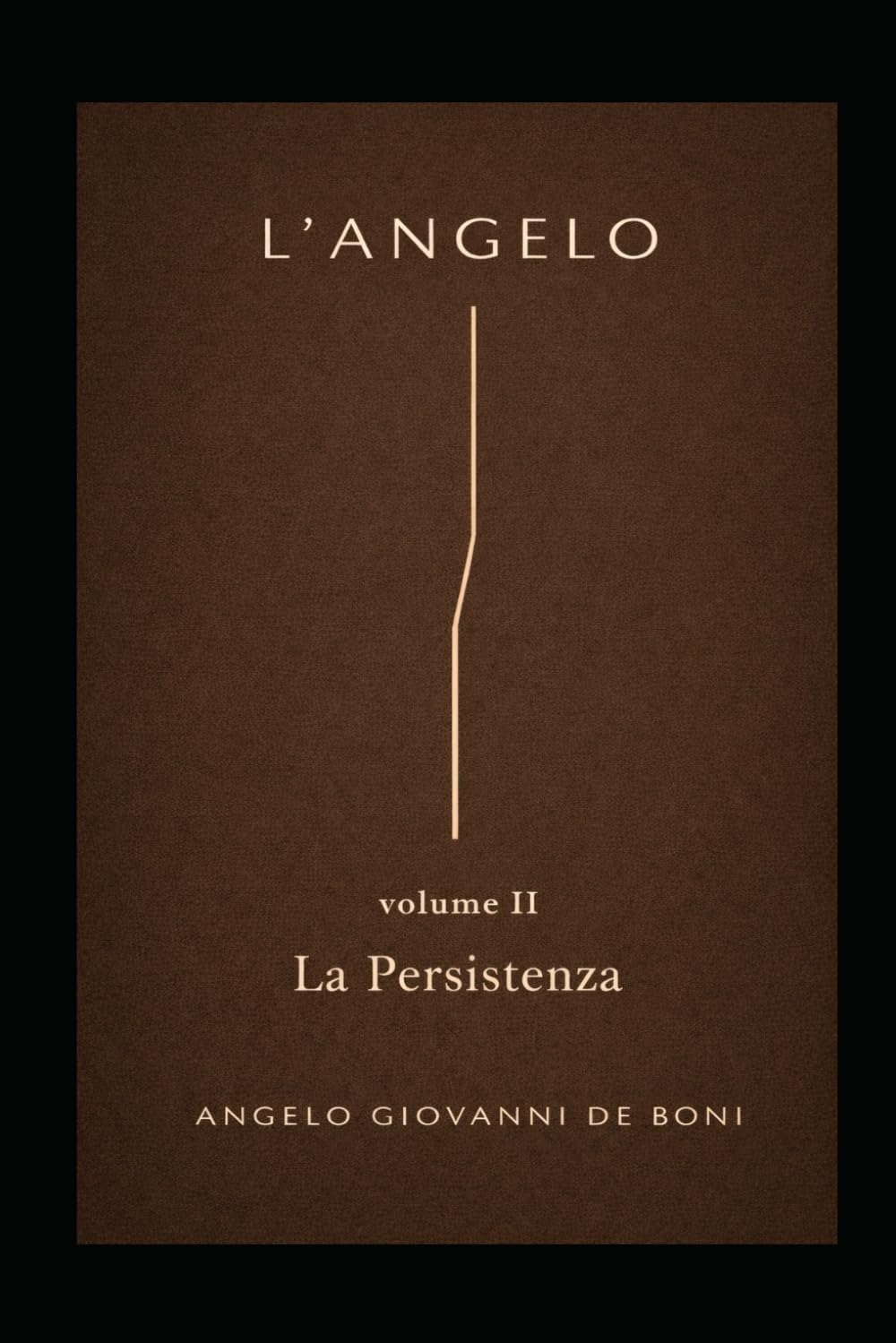 L’ANGELO: Volume II - La Persistenza (Serie L'ANGELO)