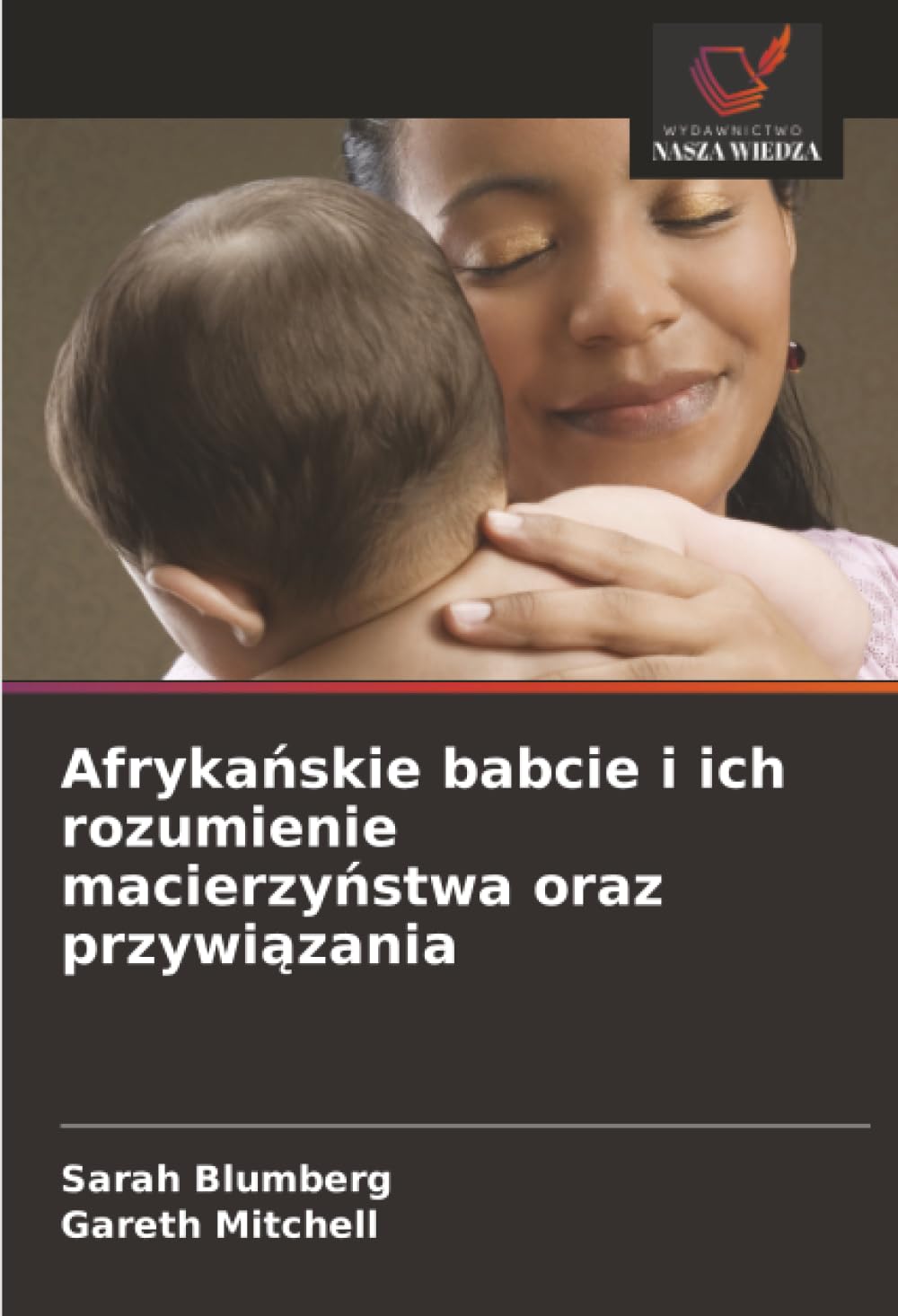 Afryka¿skie babcie i ich rozumienie macierzy¿stwa oraz przywi¿zania