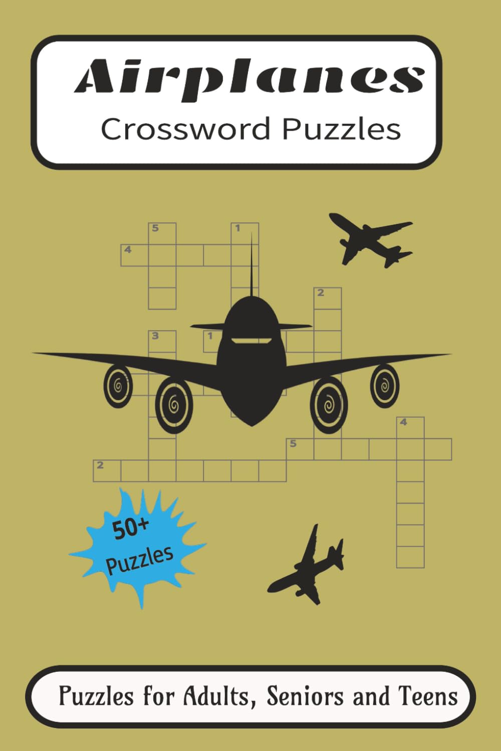 Airplanes Crossword Puzzles: Puzzles with Easy to Read Print about Planes, Propeller plane, Flight and More | 6x9 inches, 120 pages | 50 +Puzzles... Gift for Vacations, Holidays and Relaxation
