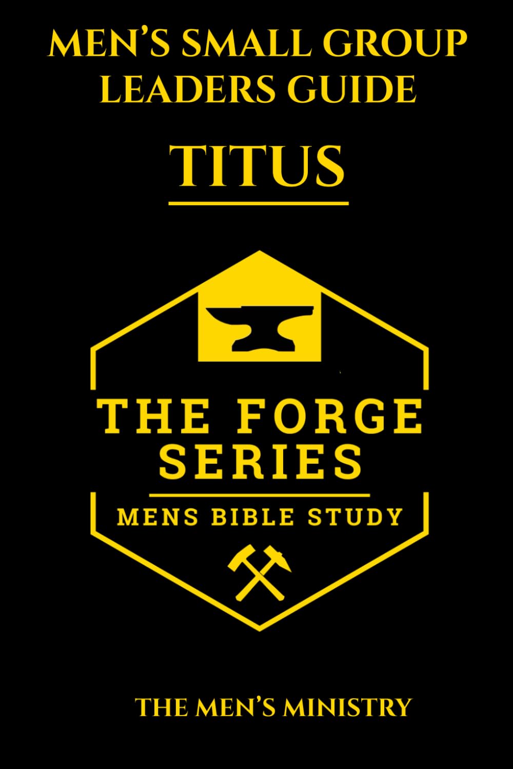 Titus: Men’s Small Group Study, Leaders Guide, The Forge Series: An 8 Week Discussion Guide and 21 Day Devotional for Men Building Brotherhood and ... (The Forge: Men' Small Group Bible Study)