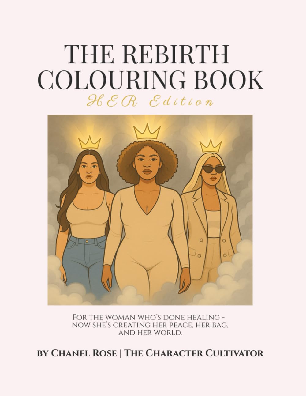 The Rebirth Colouring Book: H.E.R. Edition: A Self-Love, Healing & Feminine Power Book for Women, Confidence, Mindset & Manifestation Art Therapy