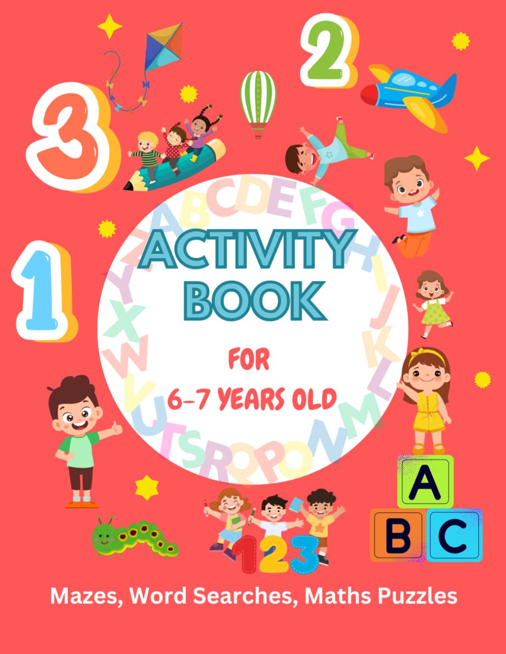 Activity Book For 6-7 Year Old: Mazes, Word Searches, Math Puzzles, and Many More!