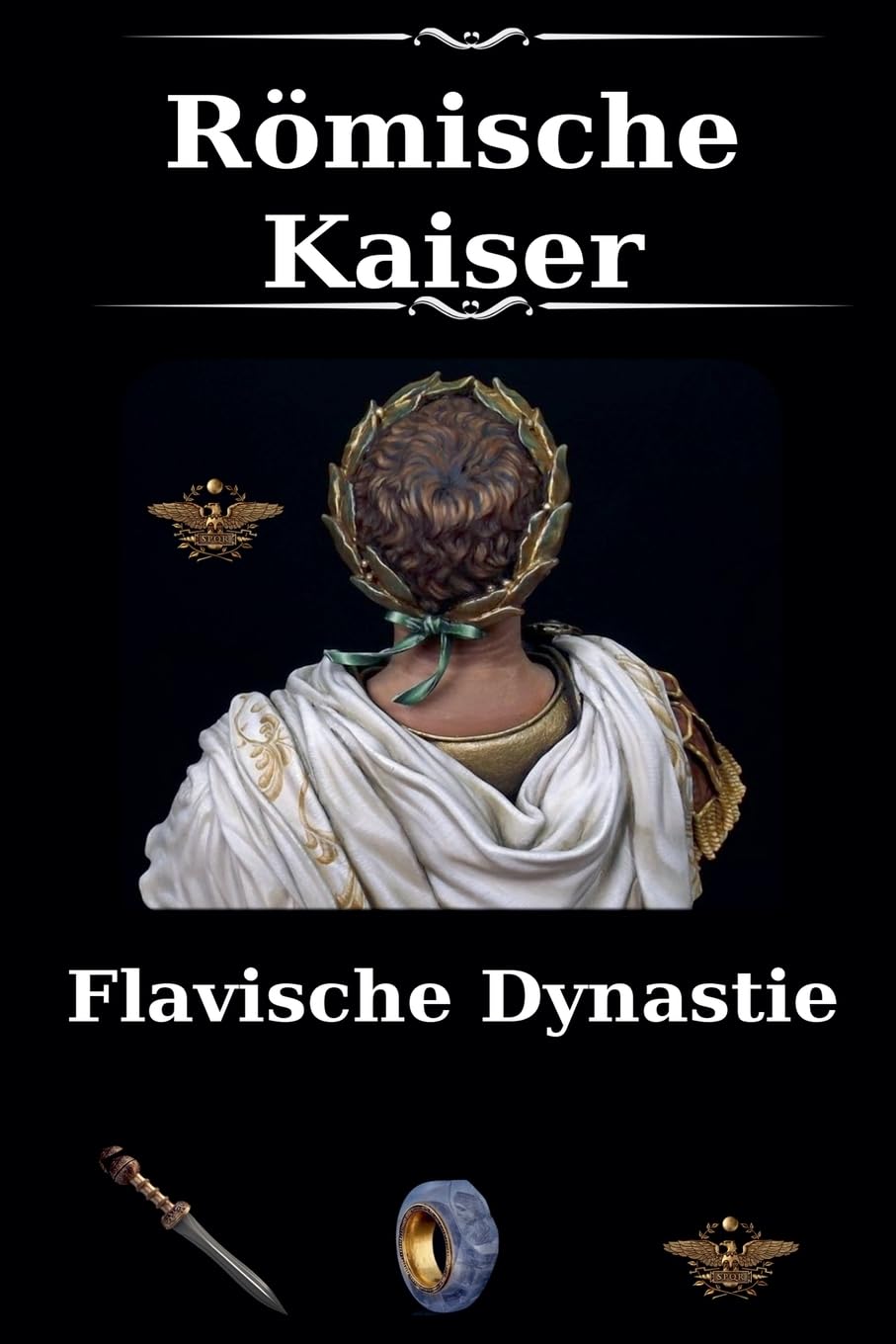 Römische Kaiser - Flavische Dynastie: 2 (Das Römische Imperium)