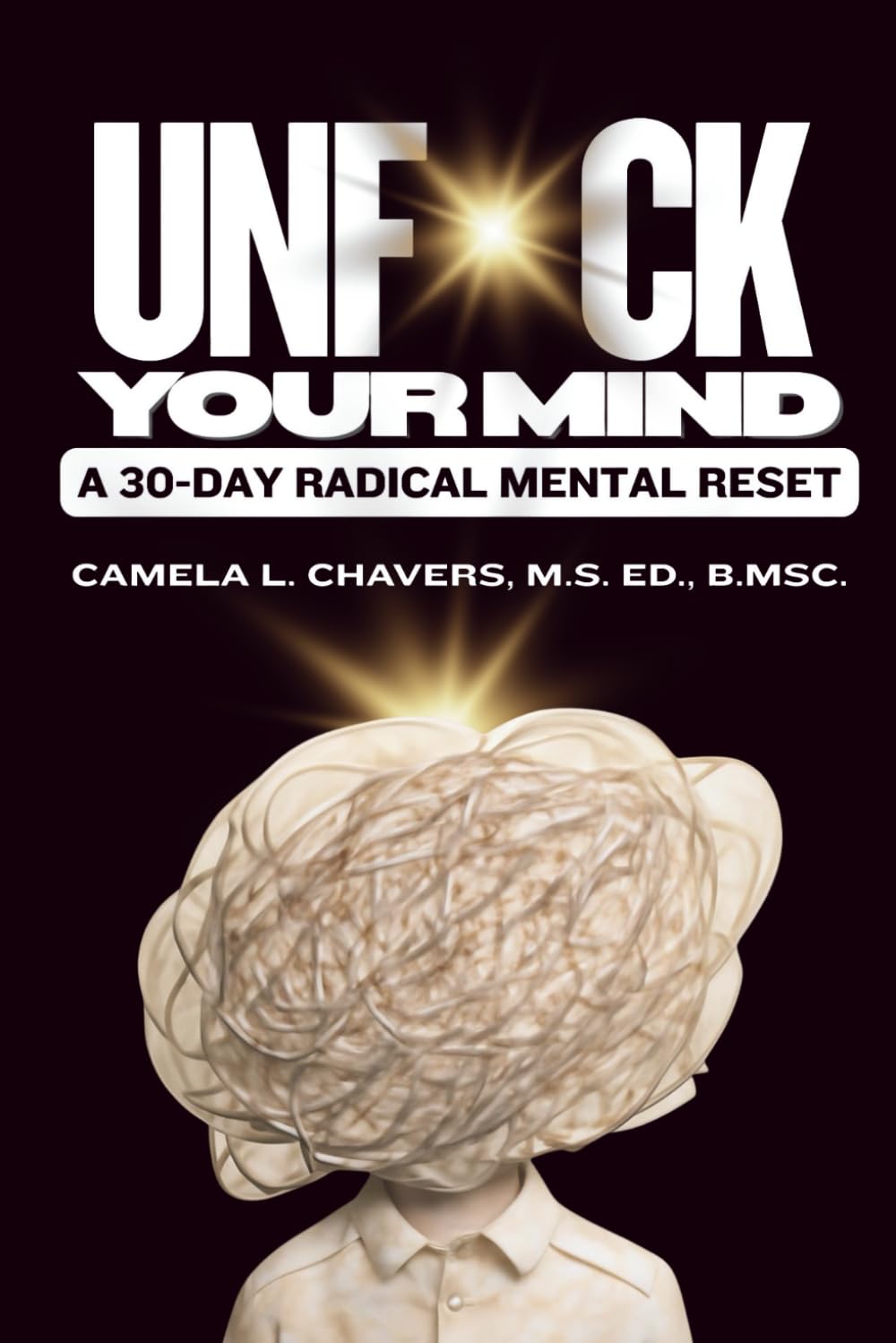 Unf*ck Your Mind: A 30-Day Radical Mental Reset