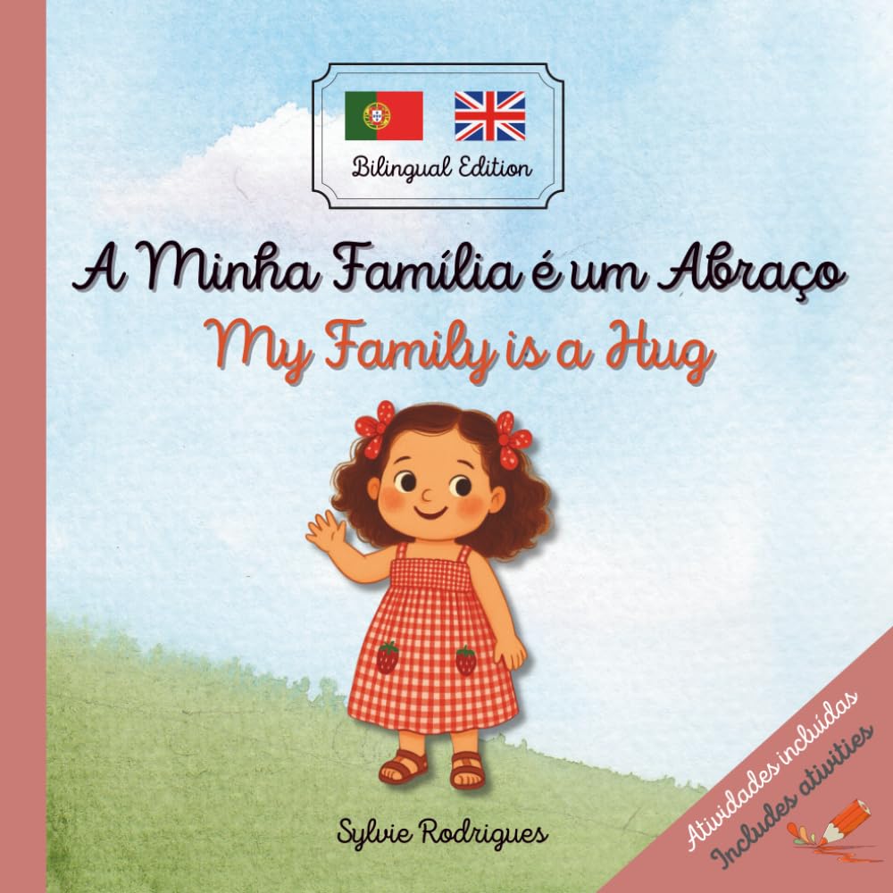 My Family is a Hug / A Minha Família é um Abraço: Portuguese - English: A cozy bilingual children's story to learn Portuguese or English - For Kids -