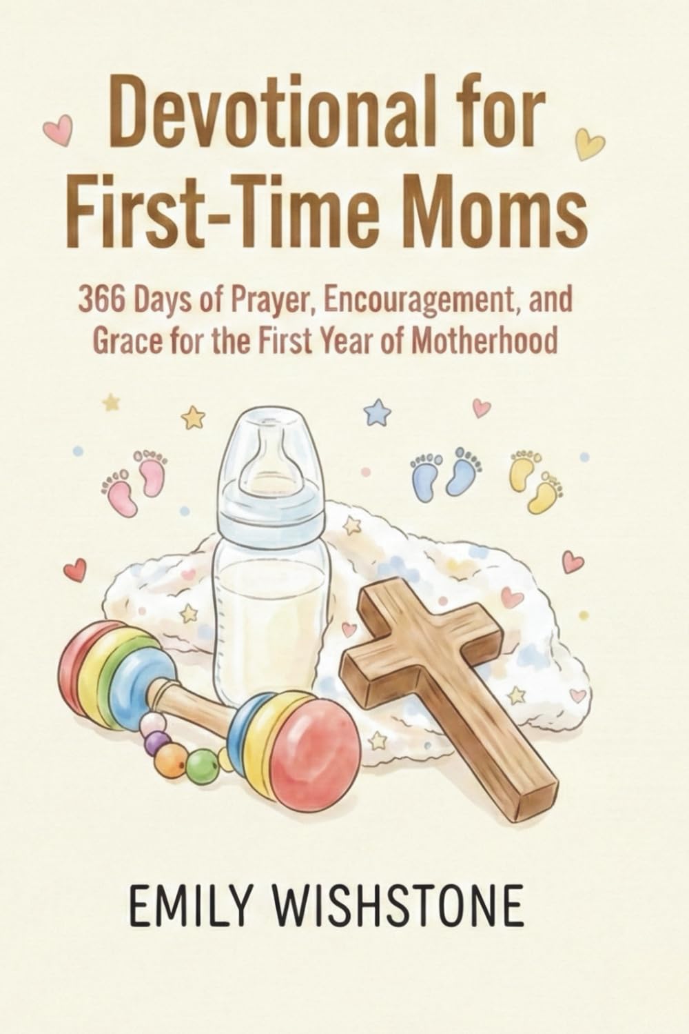 Devotional for First-Time Moms: 366 Days of Prayer, Encouragement, and Grace for the First Year of Motherhood