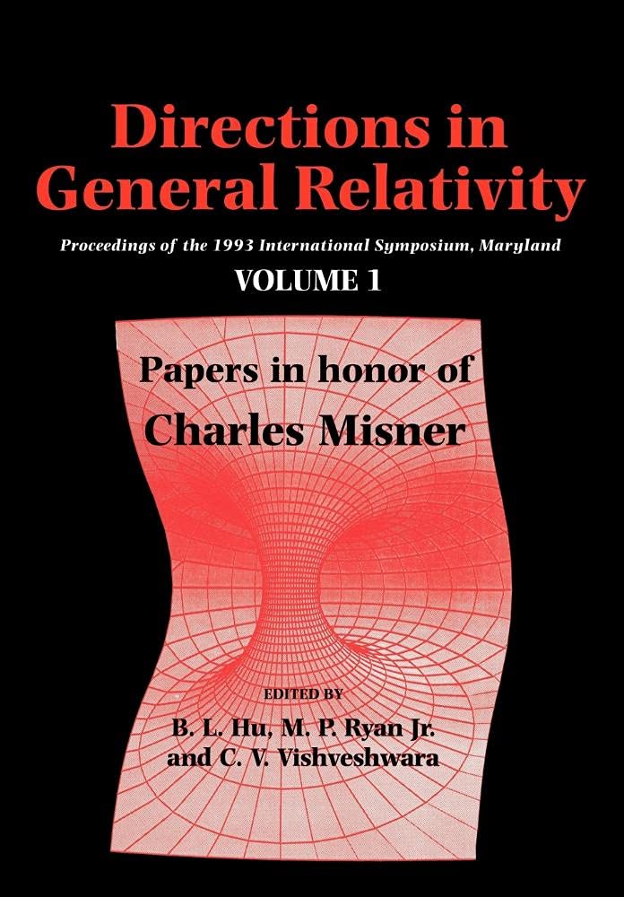 Directions in General Relativity: Volume 1: Proceedings of the 1993 International Symposium, Maryland: Papers in Honor of Charles Misner