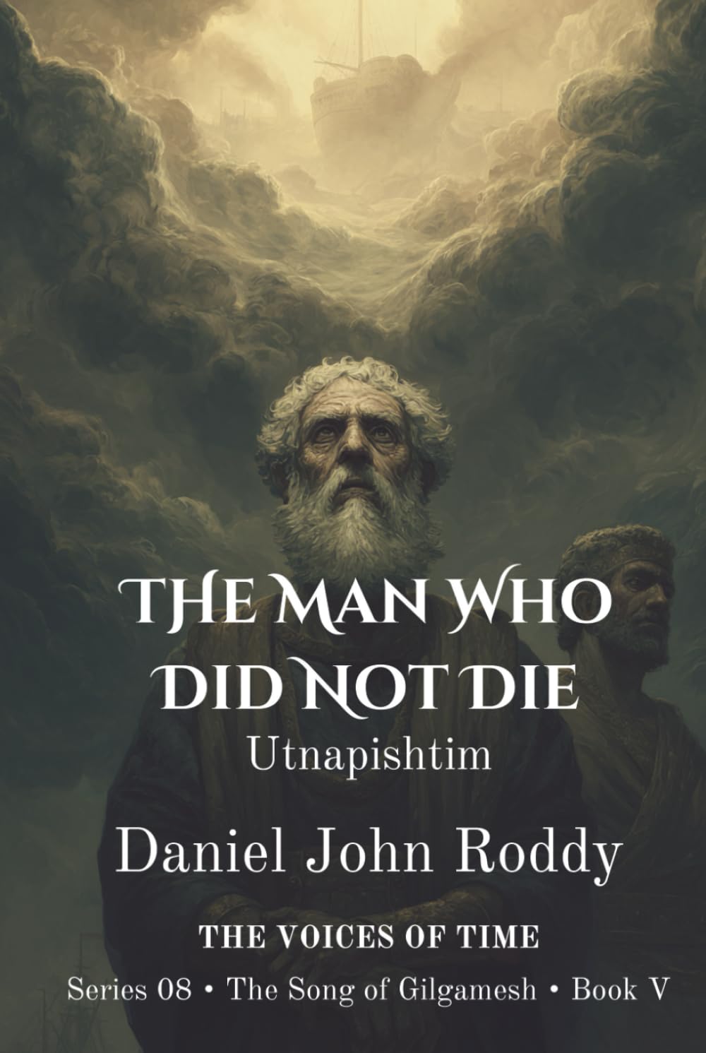 The Man Who Did Not Die: Utnapishtim (Series 08: The Song of Gilgamesh)