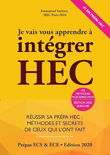 Je Vais Vous Apprendre à Intégrer HEC - Edition 2023 - Réussir sa Prépa HEC : Méthodes et Secrets de ceux qui l'ont fait (Prépa ECS, ECE, ECT)