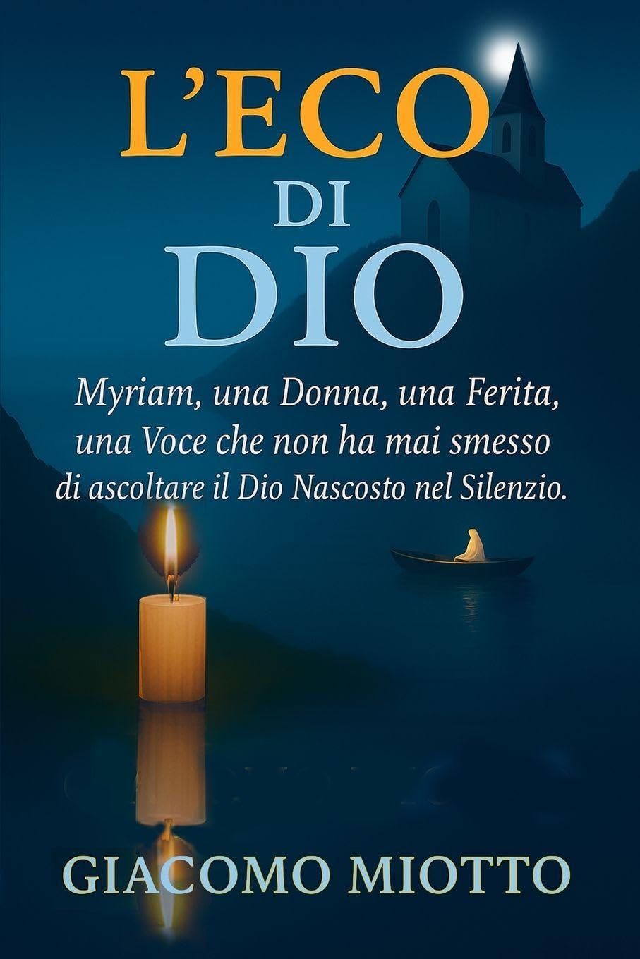L'ECO DI DIO: Myrian, una Donna, una Ferita, una Voce che non ha mai smesso di ascoltare il Dio Nascosto nel Si