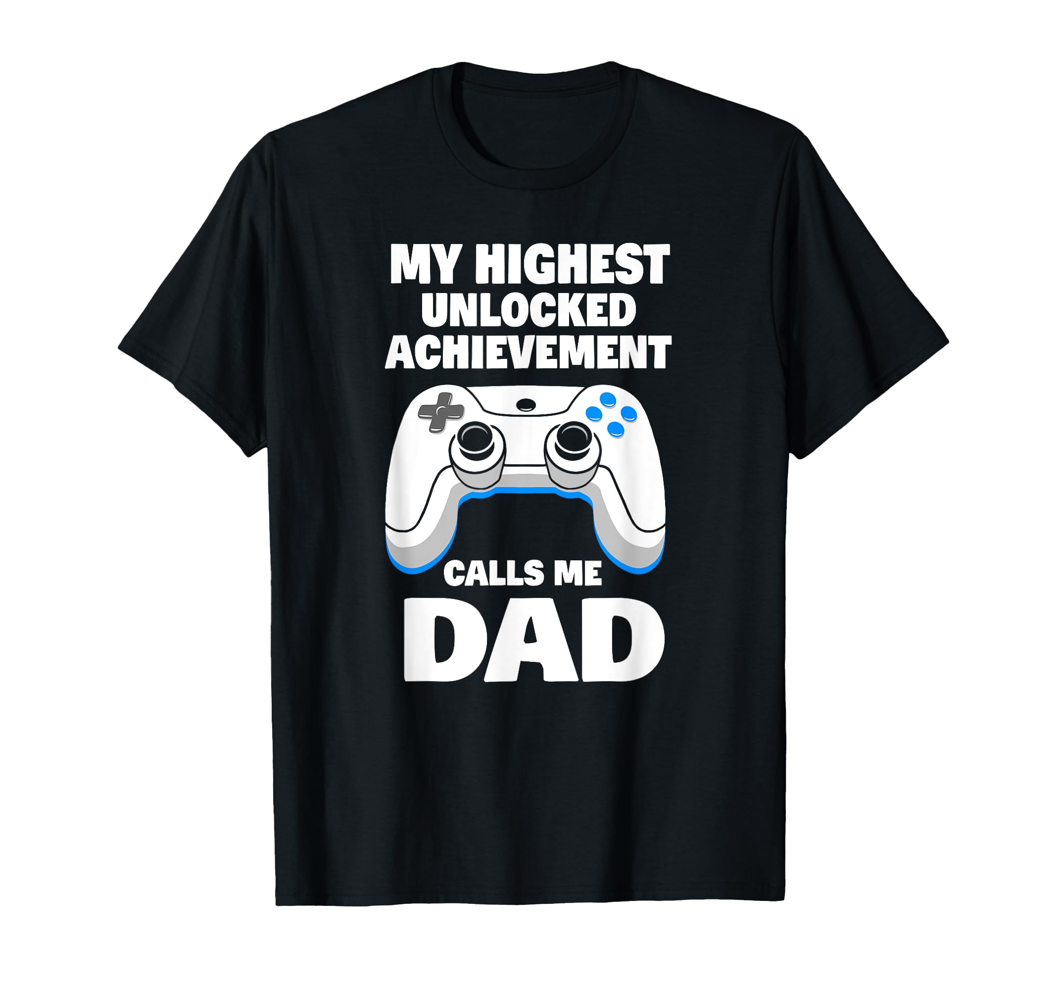 My Highest Unlocked Achievement Call Me Dad Graphic Gamer T-Shirt