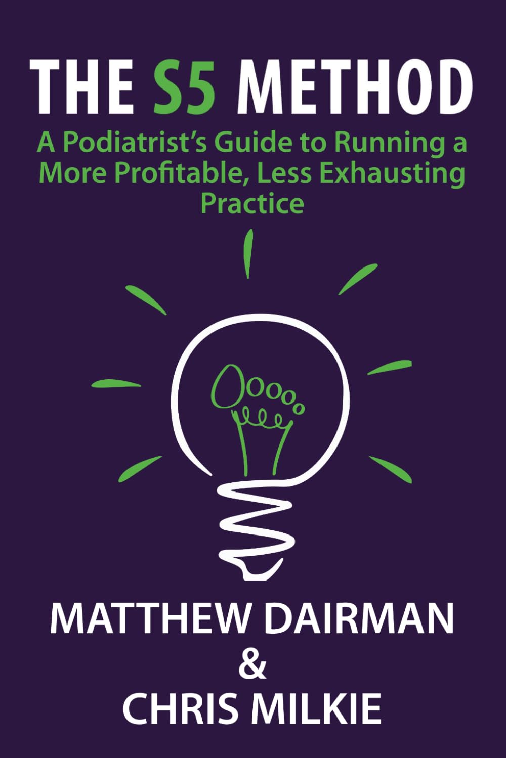 The S5 Method: A Podiatrist’s Guide to Running a More Profitable, Less Exhausting Practice