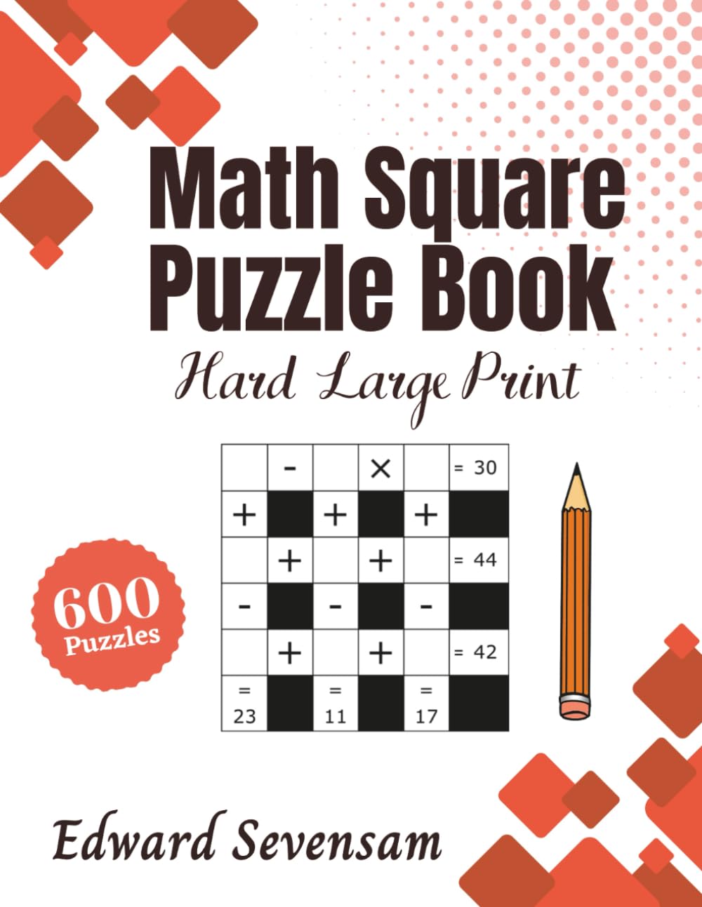 Math Square Puzzle Book - Hard Large Print: Mathematical Puzzles For Adults - Logic Games