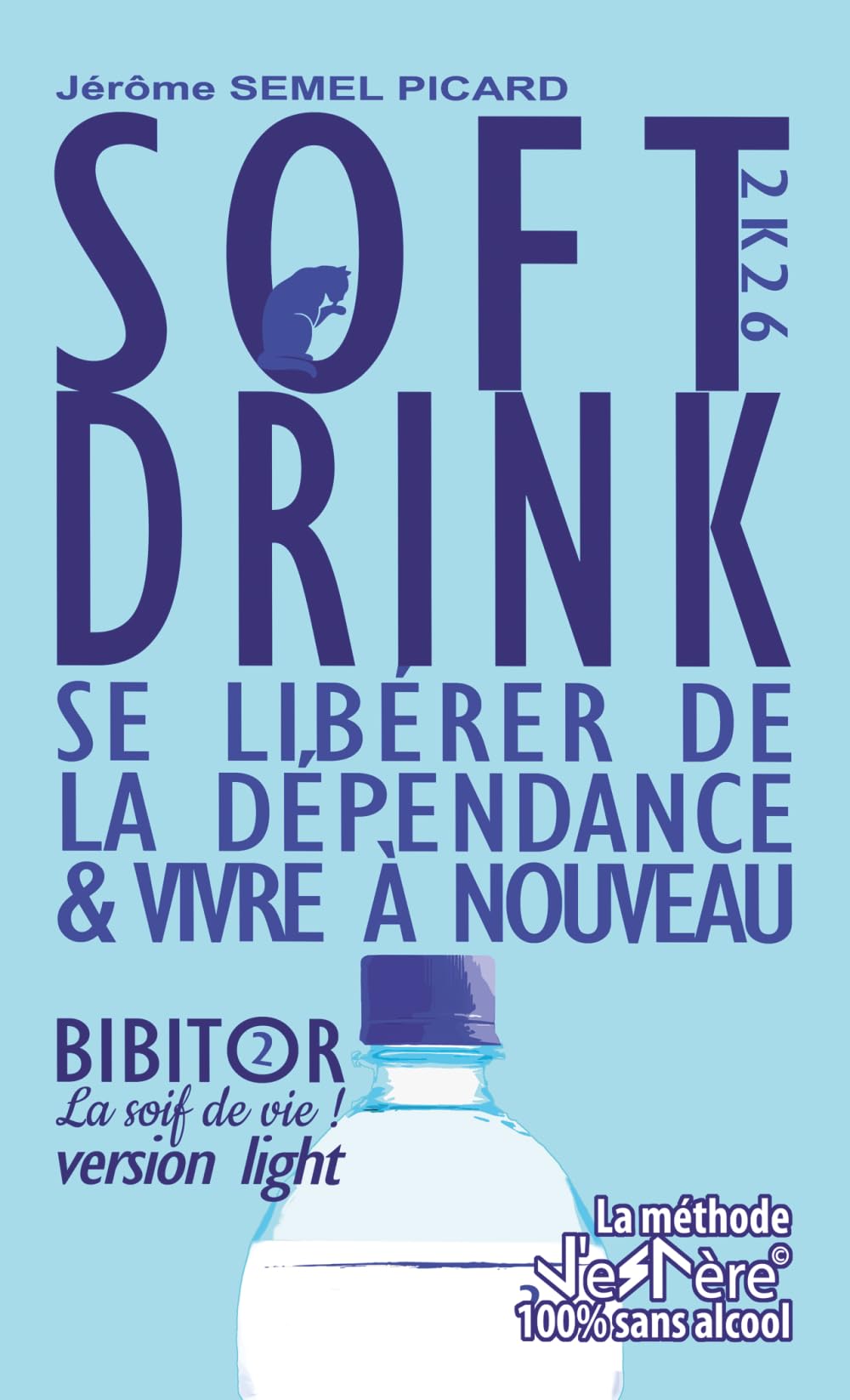 SOFT DRINK, Se libérer de la dépendance et vivre à nouveau: La méthode J'eSPère 100% sans alcool