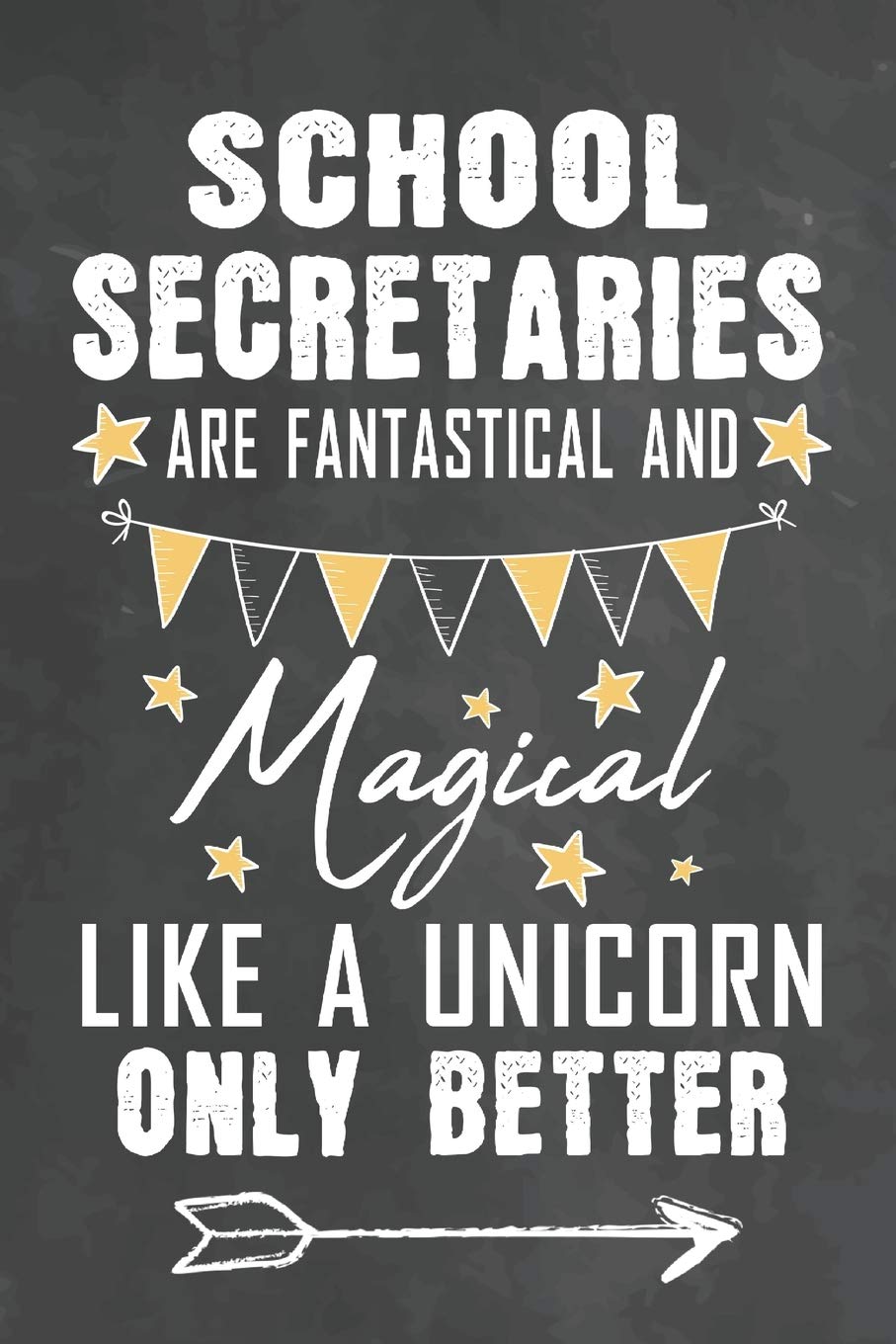 School Secretaries Are Fantastical And Magical Like A Unicorn Only Better: Journal Notebook 108 Pages 6 x 9 Lined Writing Paper School Appreciation ... School Gift (Teachers Appreciation Gifts Ma)
