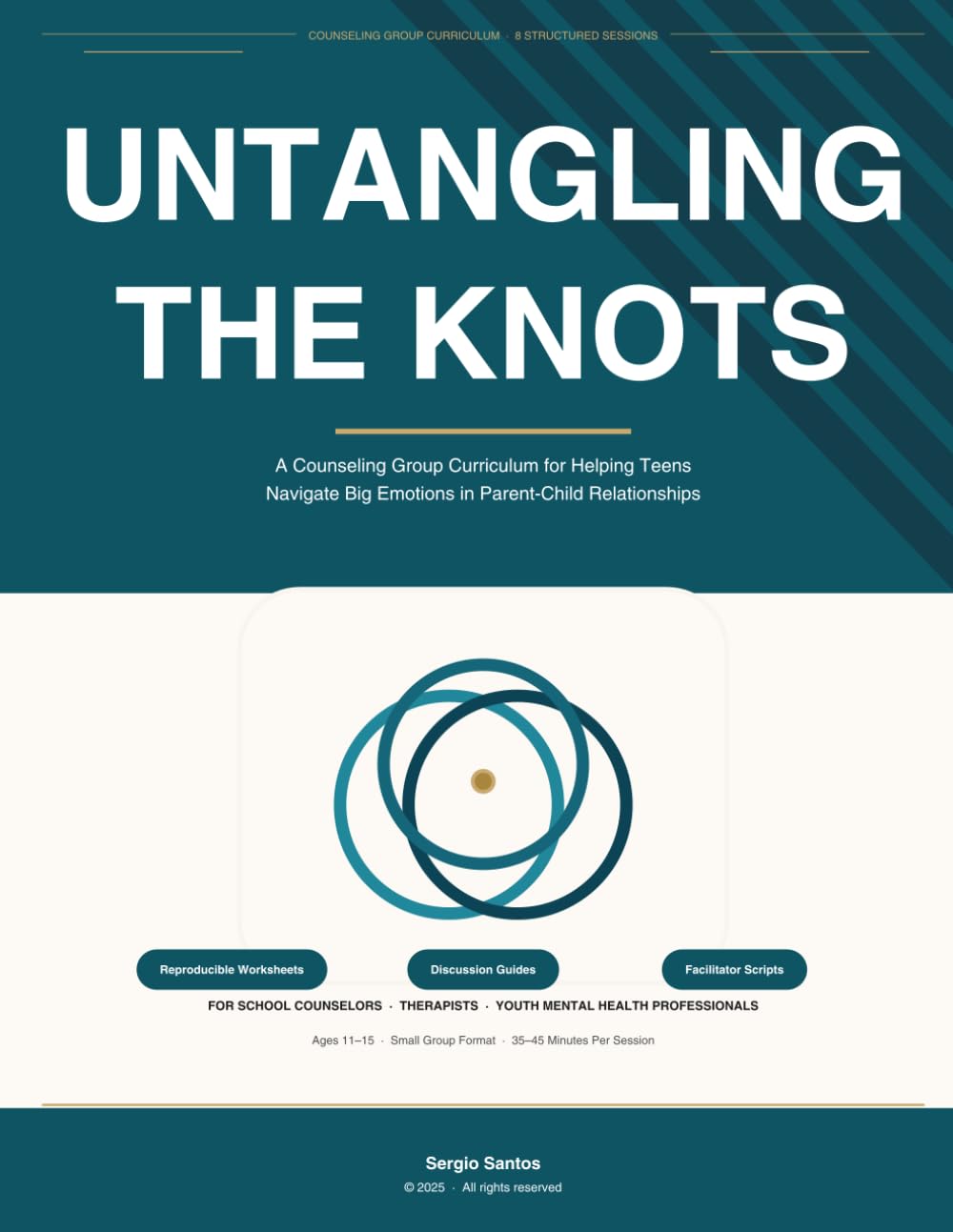 Untangling The Knots: A Counseling Group Curriculum for Helping Teens Navigate Big Emotions in Parent-Child Relationships (The Knot Series)