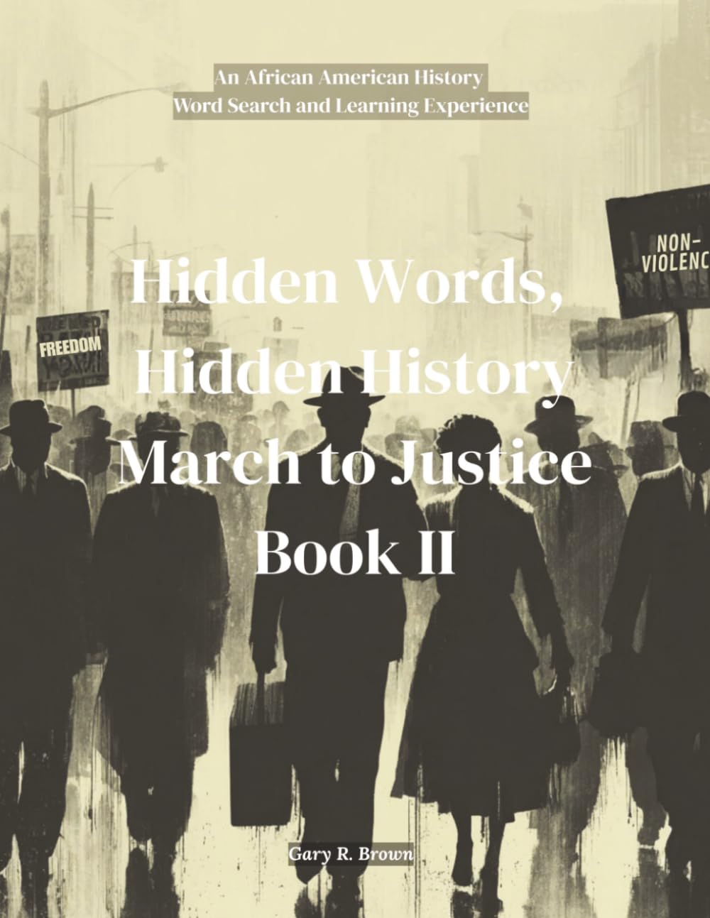 Hidden Words, Hidden History March to Justice Book II: An African American History Word Search and Learning Experience