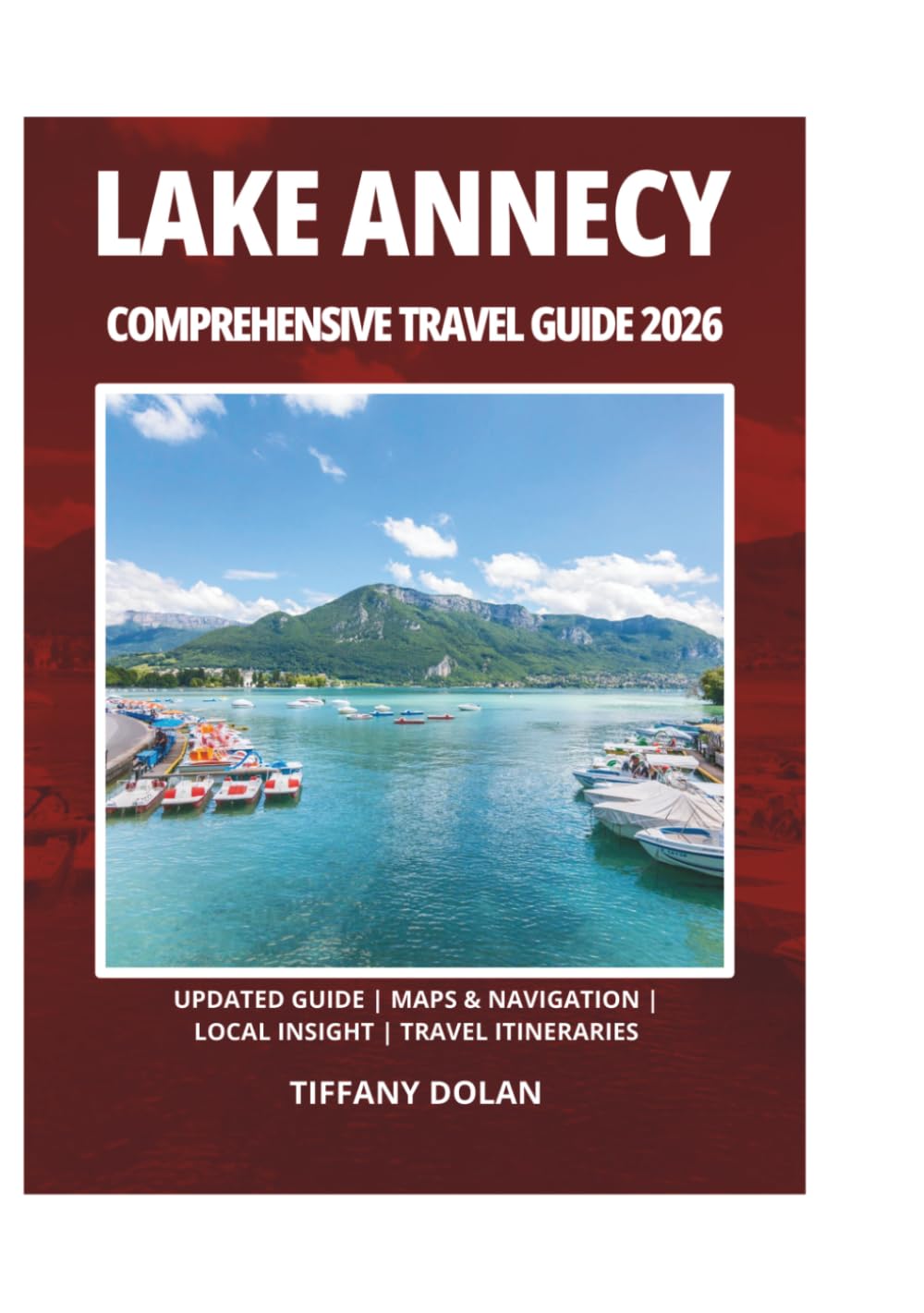 LAKE ANNECY COMPREHENSIVE TRAVEL GUIDE 2026
