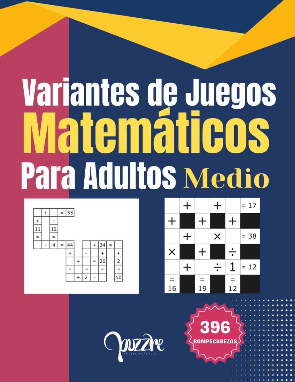 Variantes de Juegos Matemáticos Para Adultos Medio: Crucigramas de Numeros con Dos Variantes para Entrenar tu Mente