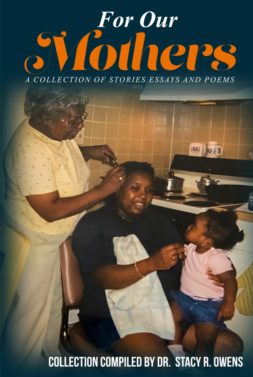 For Our Mothers: A Collection Of Stories Essays And Poems