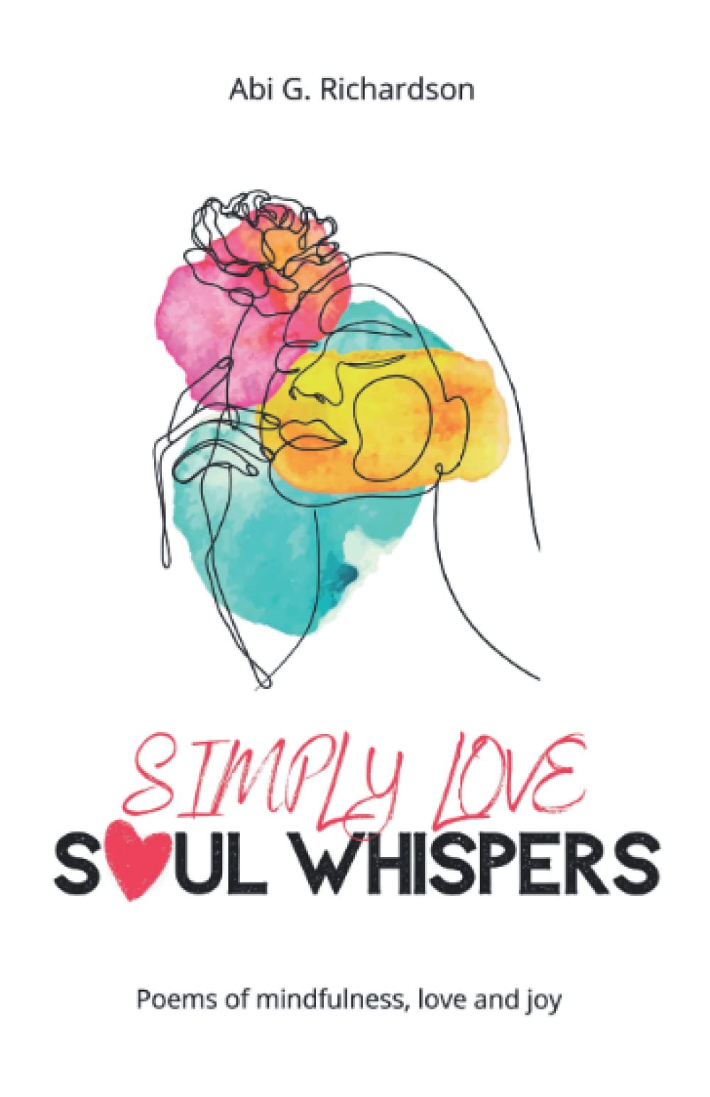 Simply Love: The little book of inspirational and uplifing poetry