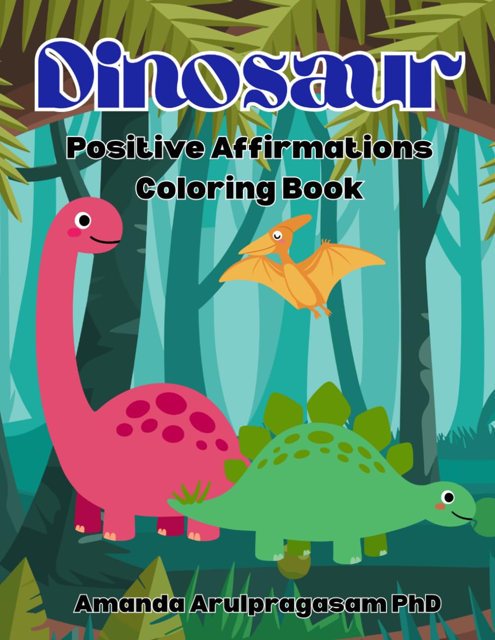 Dinosaur Coloring Book for Kids with Positive Self Affirmations: Positive Affirmations for Kids Ages 2 and Up | Confidence, Self-Esteem & Mindfulness ... and Self Esteem Building Coloring Books)