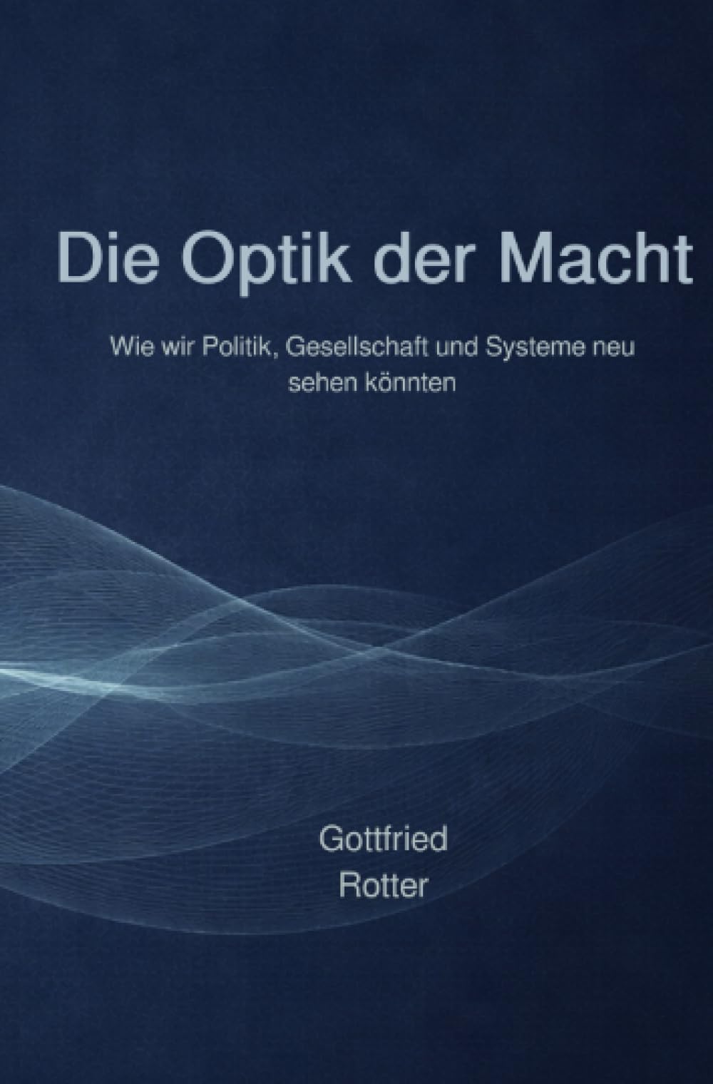 Die Optik der Macht: Wie wir Politik, Gesellschaft und Systeme neu sehen könnten