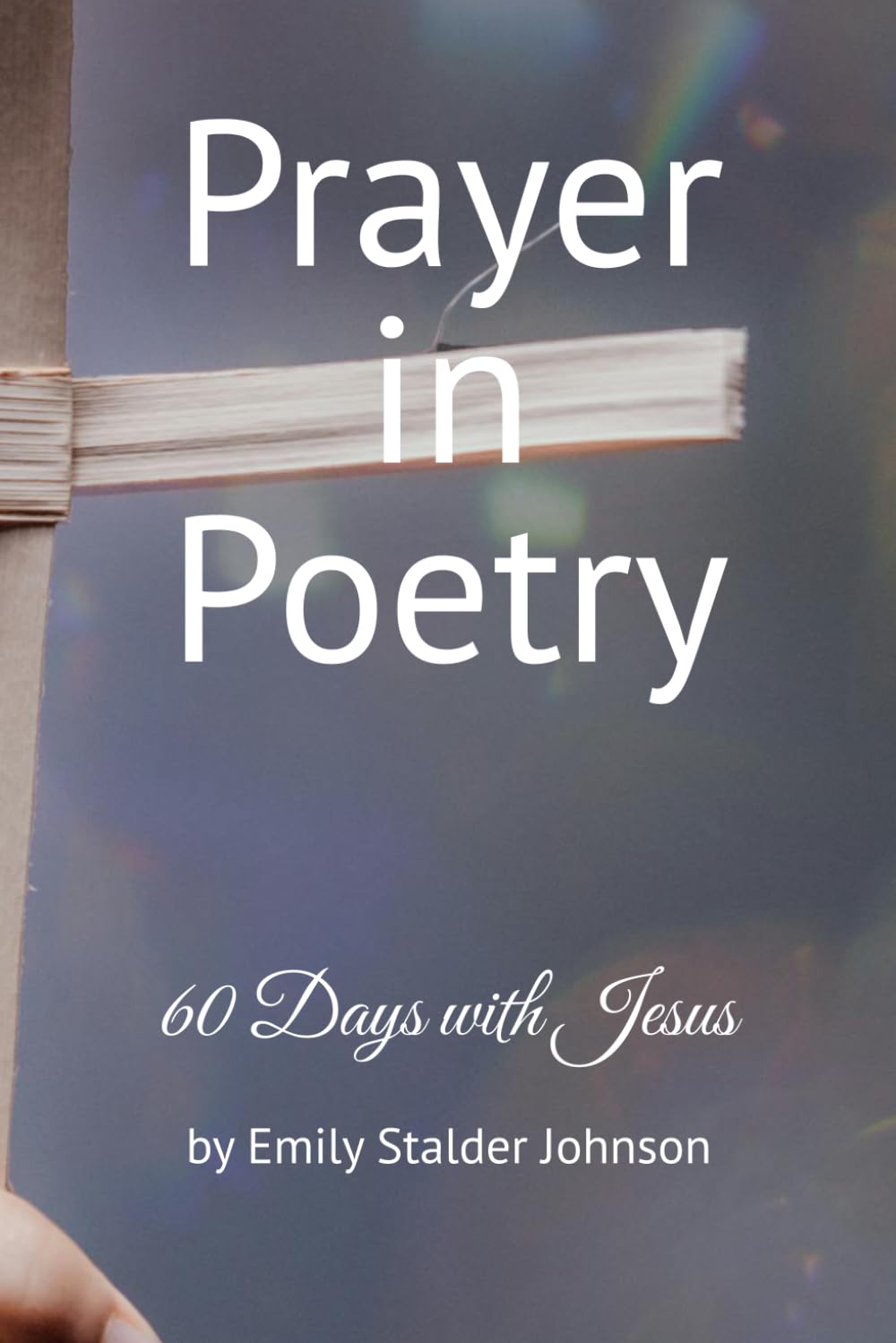 Prayer in Poetry: 60 Days with Jesus (Prayer In Poetry Series)