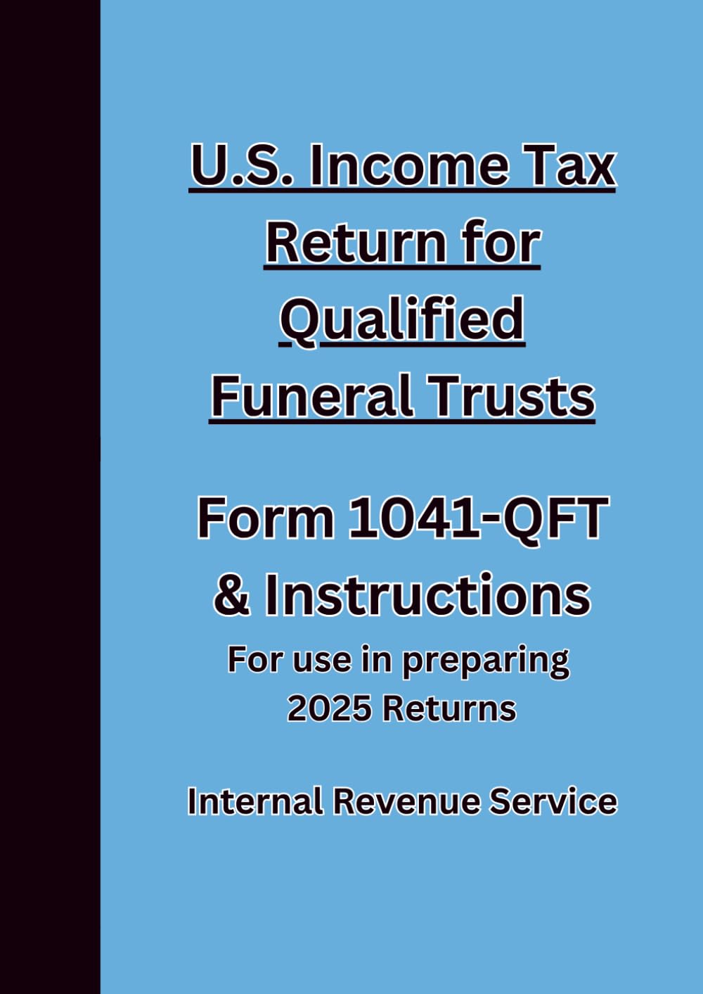 U.S. Income Tax Return for Qualified Funeral Trusts Form 1041-QFT & Instructions: For use in preparing 2025 Returns