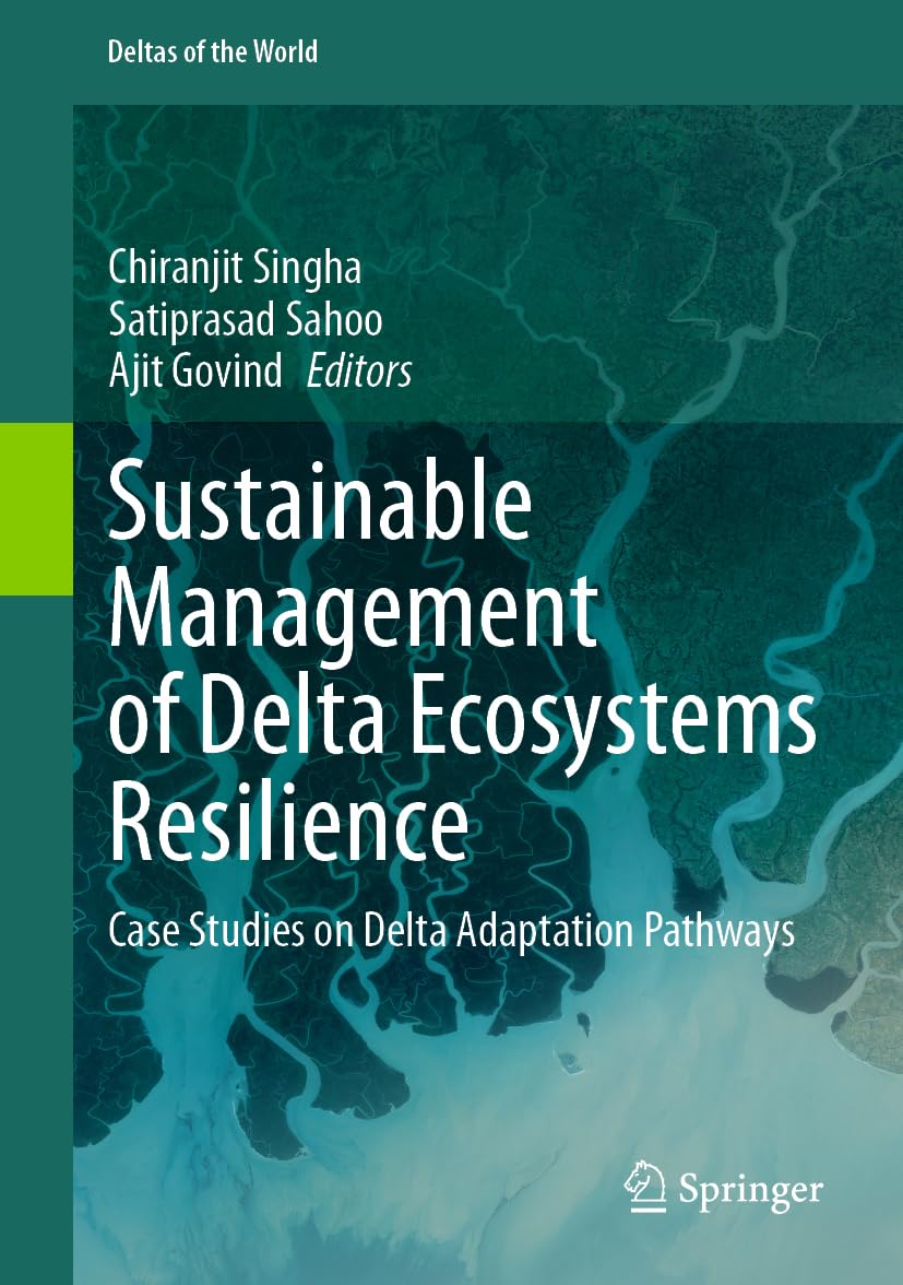 Sustainable Management of Delta Ecosystems Resilience: Case Studies on Delta Adaptation Pathways (Deltas of the World)