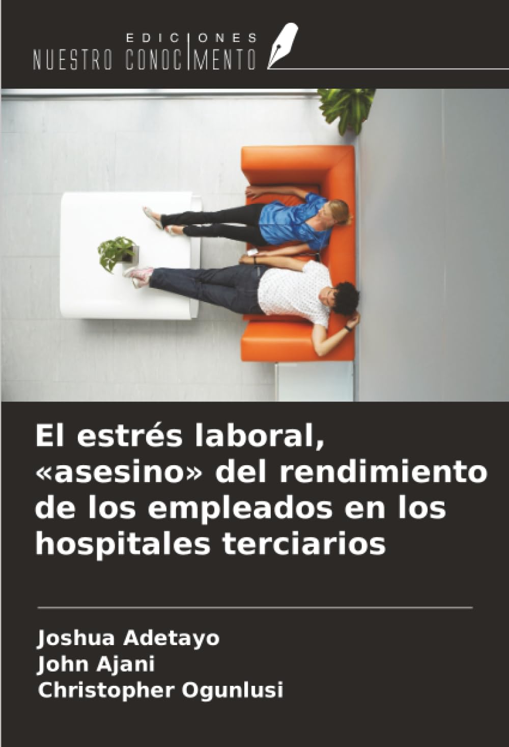 El estrés laboral, «asesino» del rendimiento de los empleados en los hospitales terciarios