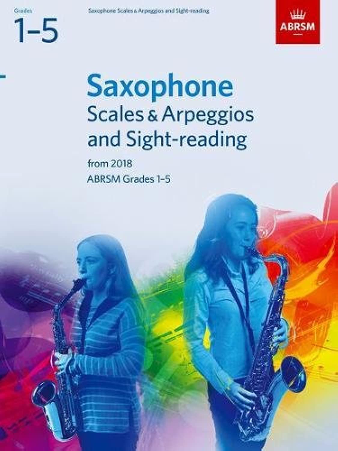 Saxophone Scales & Arpeggios and Sight-Reading, ABRSM Grades 1-5 - 9781786010322