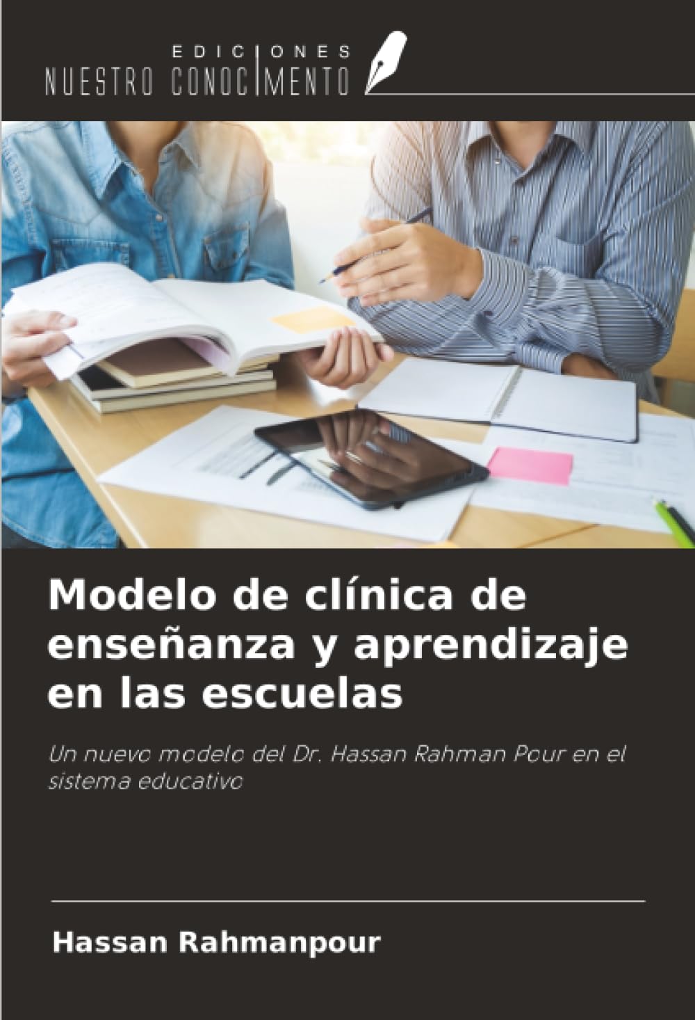 Modelo de clínica de enseñanza y aprendizaje en las escuelas: Un nuevo modelo del Dr. Hassan Rahman Pour en el sistema educativo