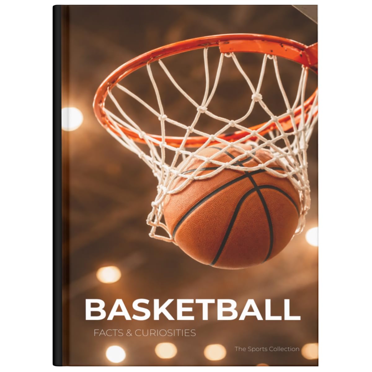 Basketball Facts & Curiosities: A Large Hardcover Basketball Coffee Table Book Celebrating the Beauty, History, and Details of the Game