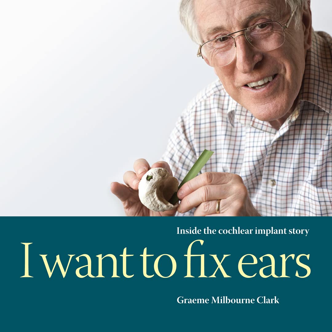 I Want to Fix Ears: Inside the Cochlear Implant Story