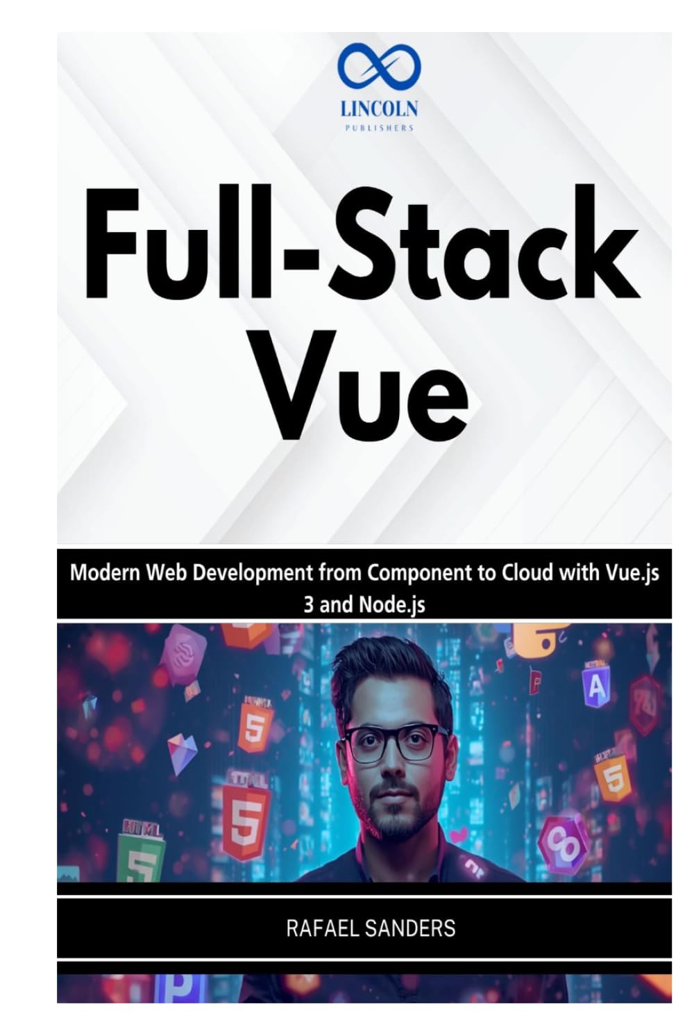 Full-Stack Vue: Modern Web Development from Component to Cloud with Vue.js 3 and Node.js