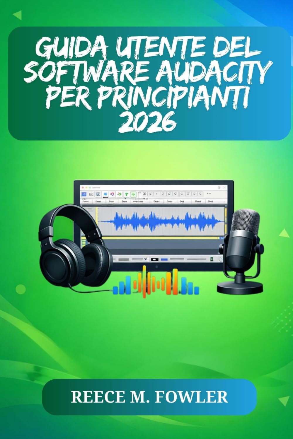 GUIDA UTENTE DEL SOFTWARE AUDACITY PER PRINCIPIANTI 2026