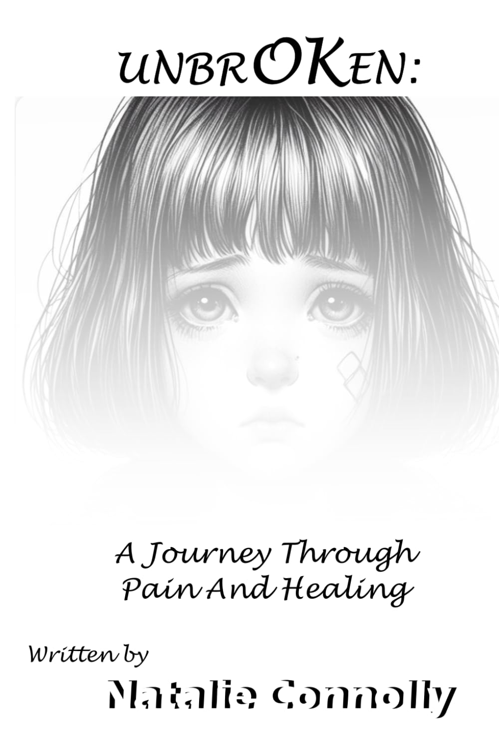 UNBROKEN: A Journey Through Pain And Healing