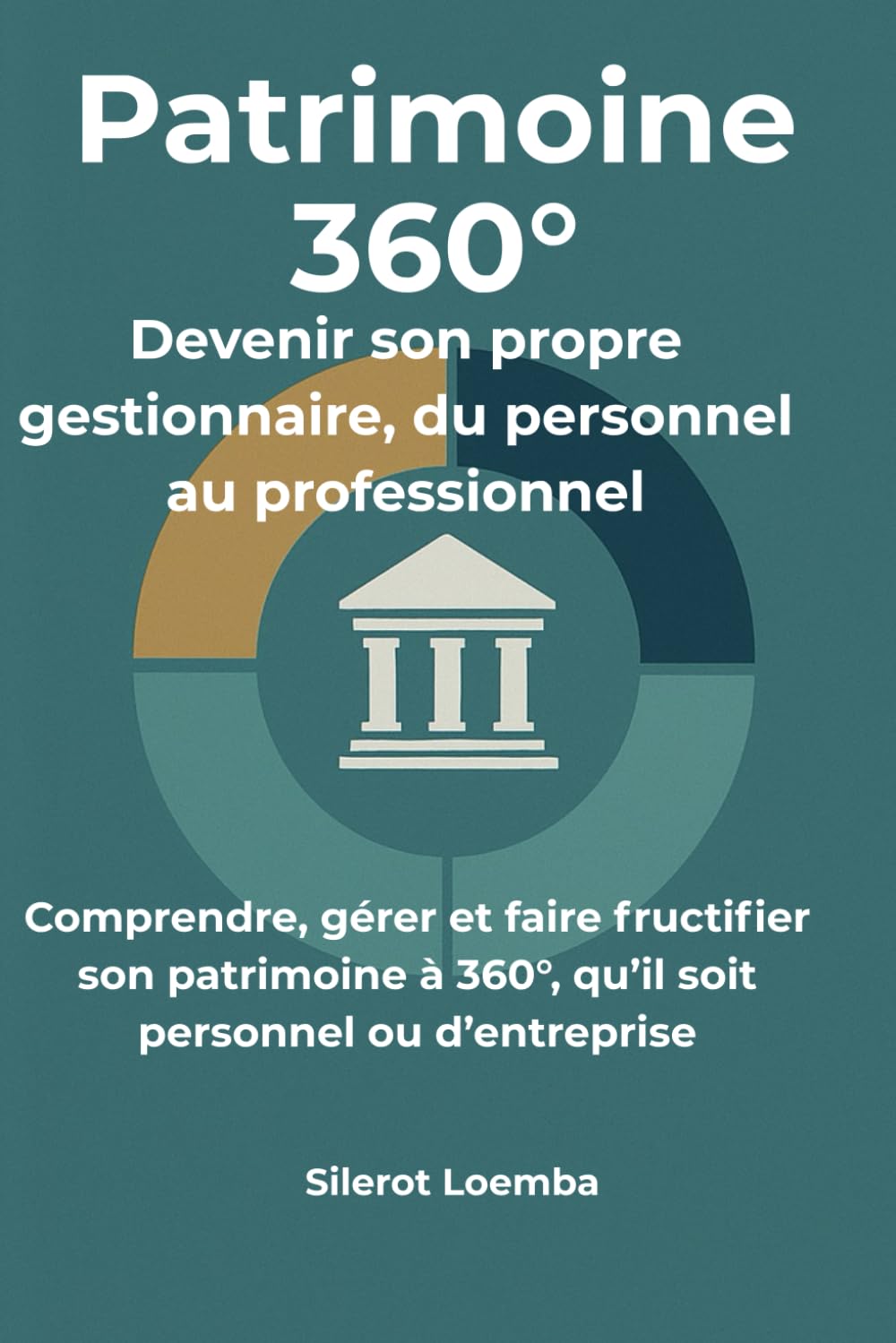 Patrimoine 360° : Devenir son propre gestionnaire, du personnel au professionnel: Comprendre, gérer et faire fructifier son patrimoine à 360°, qu’il ... son argent et optimiser son patrimoine)