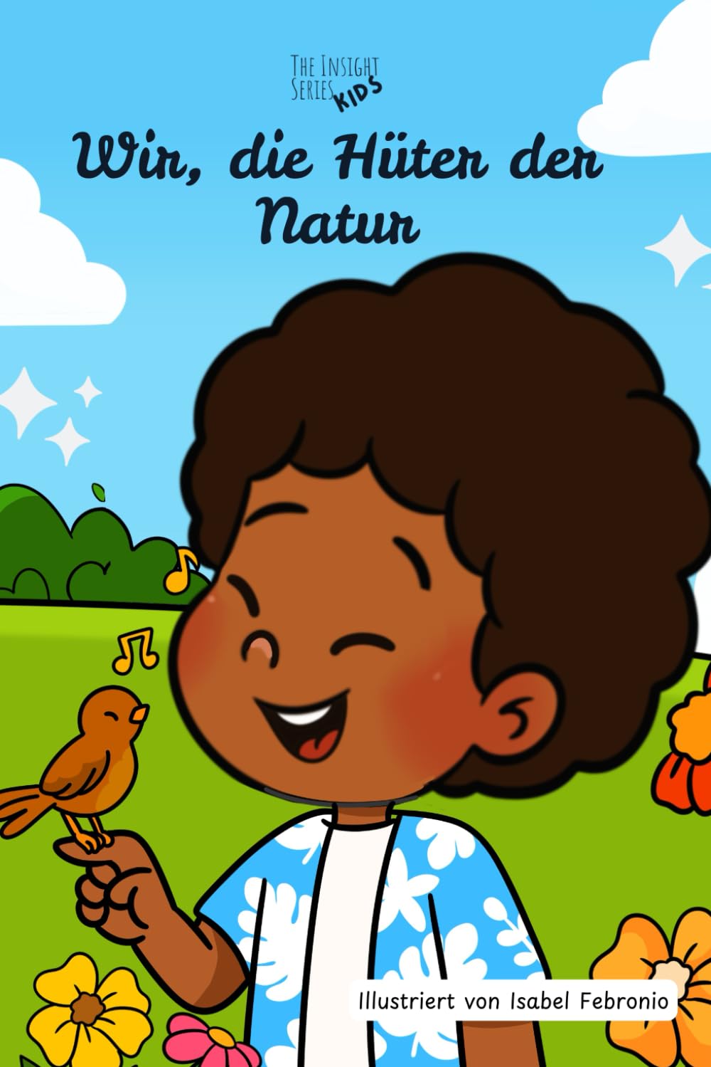 Wir, die Hüter der Natur (The Insight Series Kids)